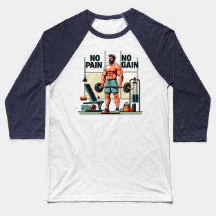 No Pain, No Gain: Bodybuilder's Motivation Baseball T-Shirt